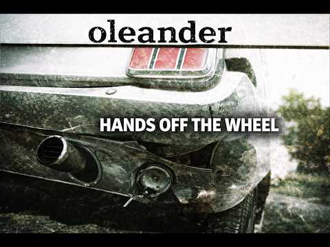 Oleander - Hands Off The Wheel