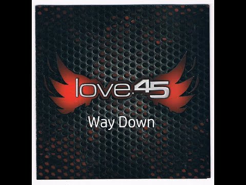 Love 45 - Way Down