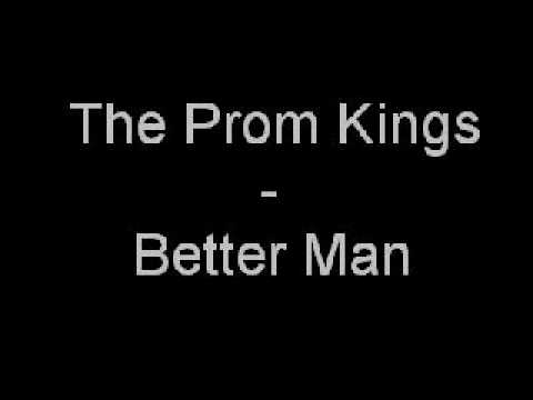 The Prom Kings - Better Man